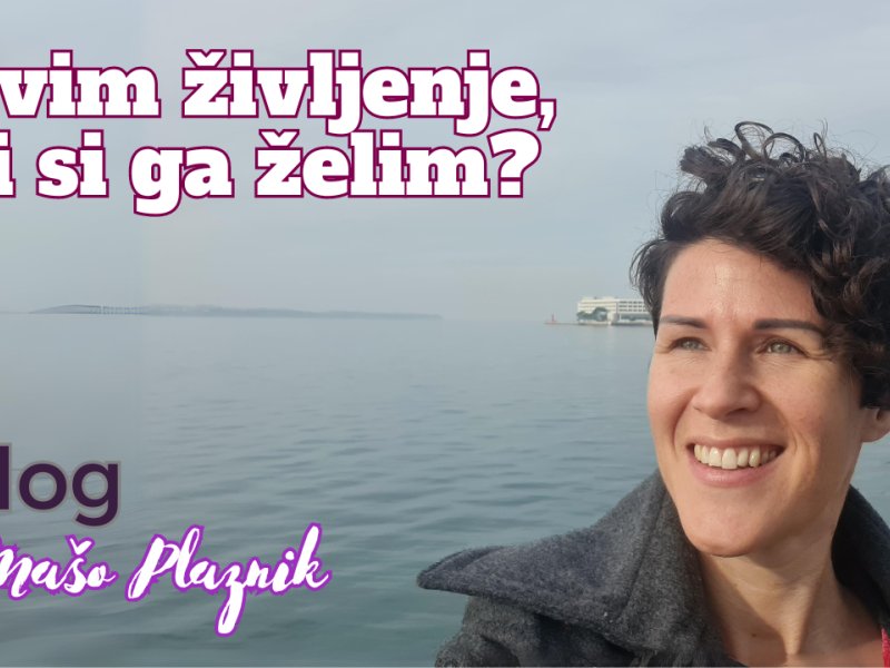Živim življenje, ki si ga želim?